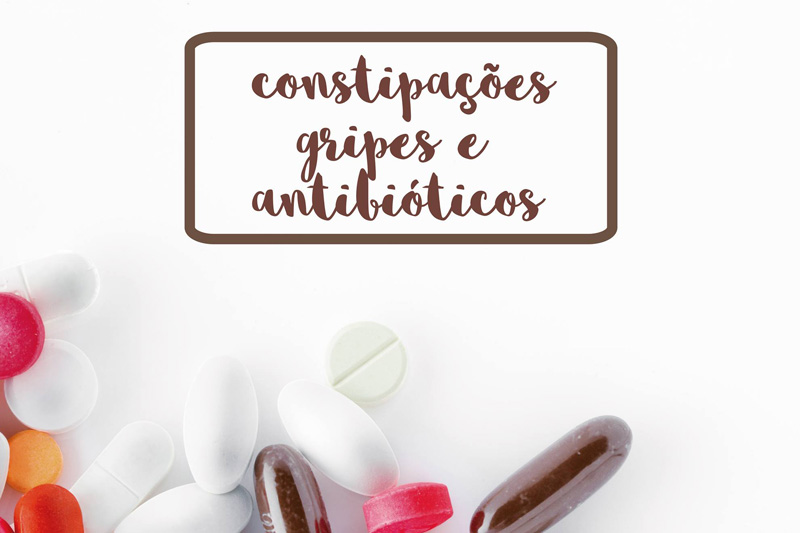 Constipações, gripes e antibióticos