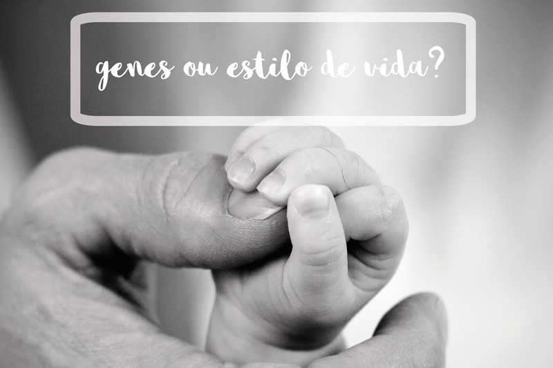 Genes ou Estilo de vida?